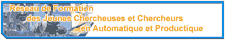 R&eacute;seau de Formation des Jeunes Chercheurs et Chercheuses en Automatique et Productique
